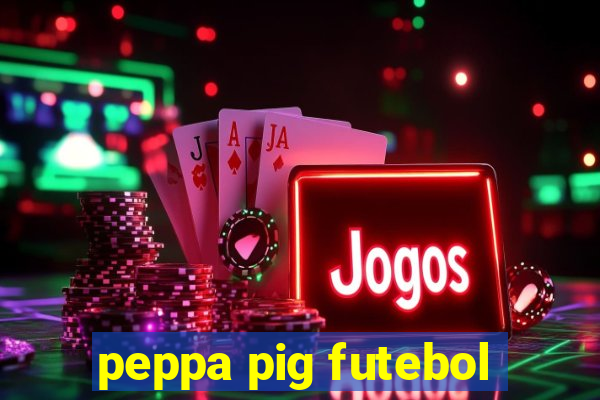 peppa pig futebol